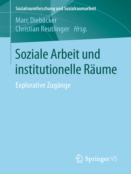 Title details for Soziale Arbeit und institutionelle Räume by Marc Diebäcker - Available
